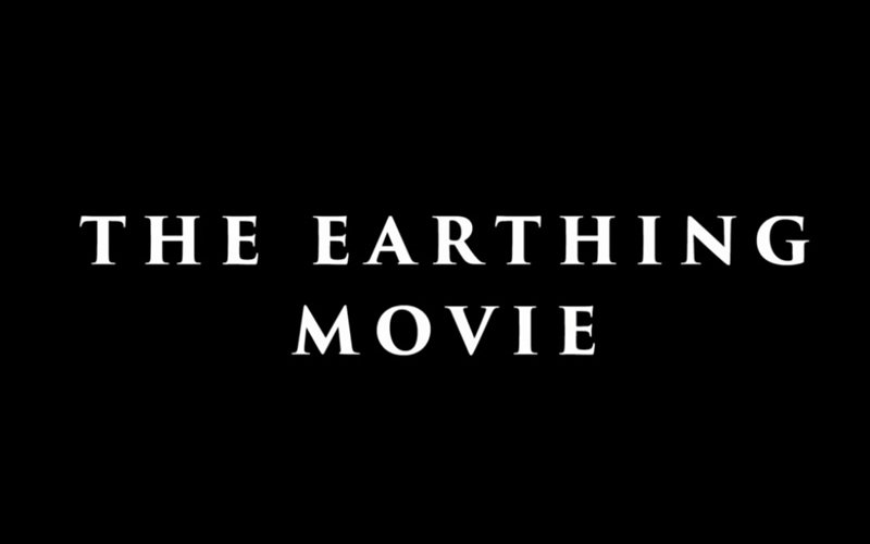 Black screen with white text that says "The Earthing Movie."